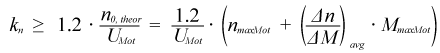 kn≧1.2・n0,theor/UMot=1.2/UMot・(nmaxMot+(Δn/ΔM)avg・MmaxMot)